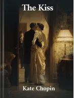 The Kiss, Kate Chopin