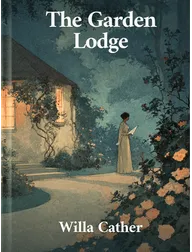 The Garden Lodge, Willa Cather