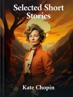 Selected Short Stories, Kate Chopin