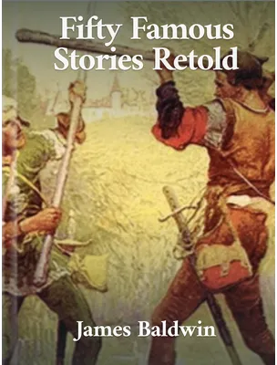 Fifty Famous Stories Retold, James Baldwin