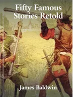Fifty Famous Stories Retold, James Baldwin
