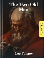 The Two Old Men (adapted), Leo Tolstoy