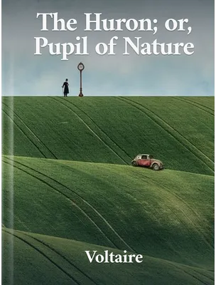The Huron; or, Pupil of Nature, Voltaire