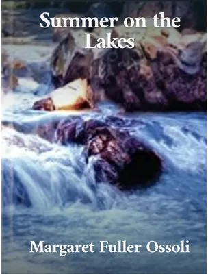 Summer on the Lakes, Margaret Fuller Ossoli