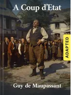 A Coup d’Etat (adapted), Guy de Maupassant