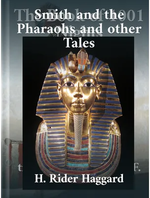 Smith and the Pharaohs and other Tales, H. Rider Haggard