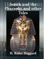 Smith and the Pharaohs and other Tales, H. Rider Haggard