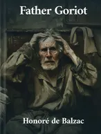 Father Goriot, Honoré de Balzac