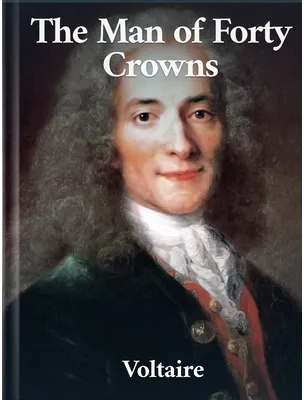 The Man of Forty Crowns, Voltaire