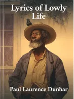 Lyrics of Lowly Life, Paul Laurence Dunbar
