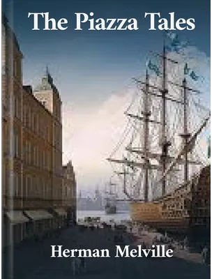 The Piazza Tales, Herman Melville