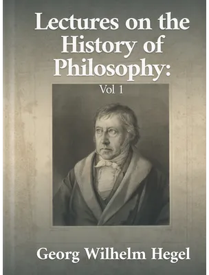 Lectures on the History of Philosophy: Volume One, Georg Wilhelm Hegel