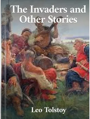 The Invaders and Other Stories, Leo Tolstoy