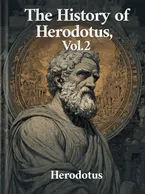 The History of Herodotus Vol. II, Herodotus