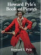 Howard Pyle’s Book of Pirates, Howard I. Pyle