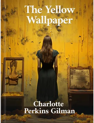 The Yellow Wallpaper, Charlotte Perkins Gilman