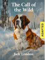 The Call of the Wild (adapted), Jack London