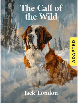 The Call of the Wild (adapted), Jack London