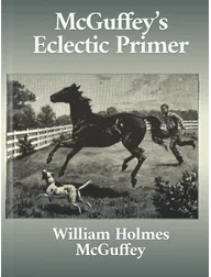 McGuffey's Eclectic Primer,  William Holmes McGuffey