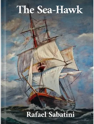 The Sea-Hawk, Rafael Sabatini