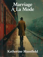 Marriage À La Mode, Katherine Mansfield