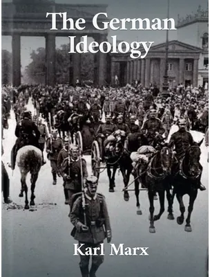 The German Ideology, Karl Marx