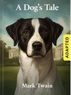 A Dog’s Tale (adapted), Mark Twain