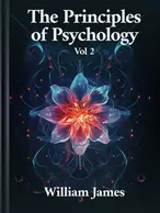 The Principles of Psychology Vol. 2, William James
