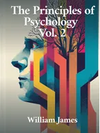 The Principles of Psychology Vol. 2, William James