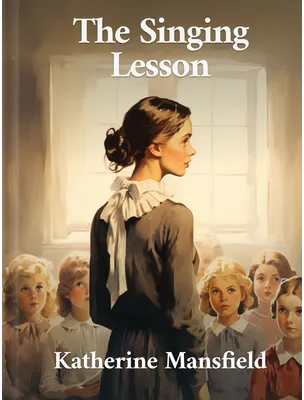 The Singing Lesson, Katherine Mansfield