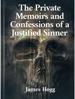 The Private Memoirs and Confessions of a Justified Sinner, James Hogg
