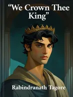 "We Crown Thee King", Rabindranath Tagore
