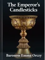 The Emperor’s Candlesticks, Baroness Orczy