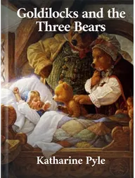 Goldilocks and the Three Bears, Katharine Pyle