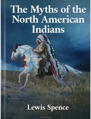 The Myths of the North American Indians, Lewis Spence