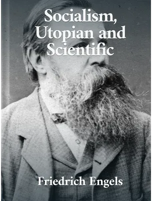 Socialism: Utopian and Scientific, Friedrich Engels