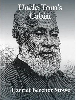 Uncle Tom’s Cabin, Harriet Beecher Stowe