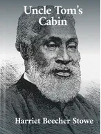 Uncle Tom’s Cabin, Harriet Beecher Stowe