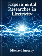Experimental Researches in Electricity, Michael Faraday