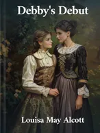 Debby’s Debut, Louisa May Alcott