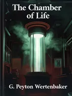 The Chamber of Life, G. Peyton Wertenbaker