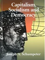 Capitalism, Socialism and Democracy, Joseph A. Schumpeter