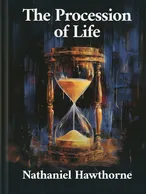 The Procession of Life, Nathaniel Hawthorne