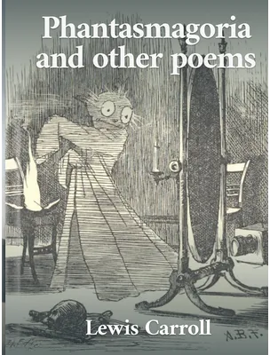 Phantasmagoria and Other Poems, Lewis Carroll