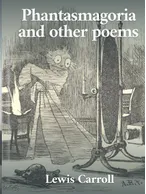 Phantasmagoria and Other Poems, Lewis Carroll