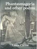 Phantasmagoria and Other Poems, Lewis Carroll