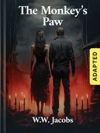 The Monkey’s Paw (adapted), W. W. Jacobs