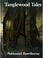 Tanglewood Tales, Nathaniel Hawthorne