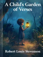 A Child’s Garden of Verses, Robert Louis Stevenson