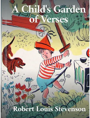 A Child’s Garden of Verses, Robert Louis Stevenson